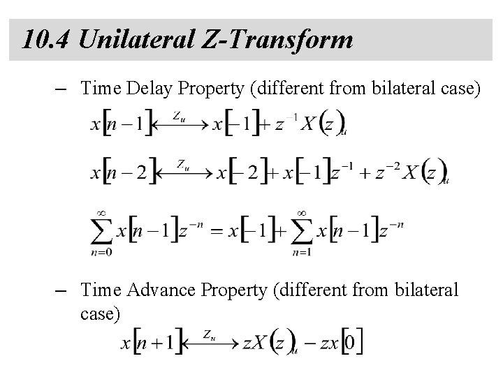 10. 4 Unilateral Z-Transform – Time Delay Property (different from bilateral case) – Time
