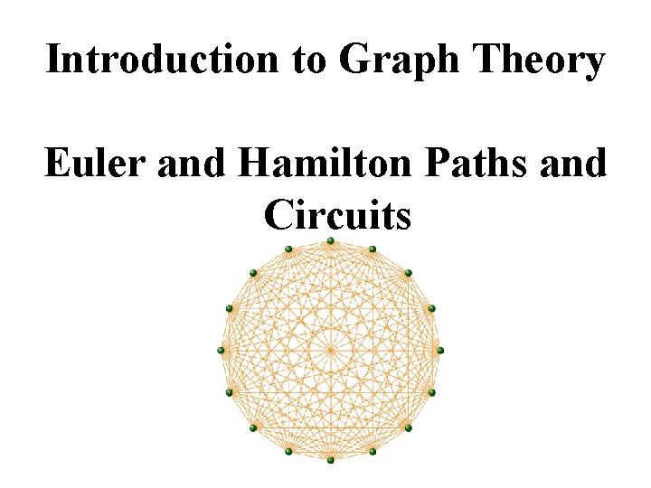 Introduction to Graph Theory Euler and Hamilton Paths and Circuits 
