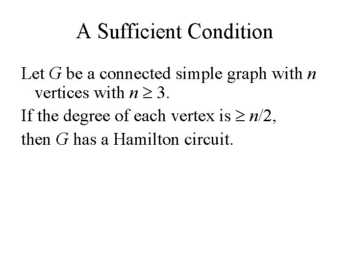 A Sufficient Condition Let G be a connected simple graph with n vertices with