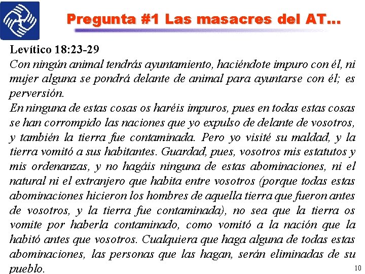 Pregunta #1 Las masacres del AT… Levítico 18: 23 -29 Con ningún animal tendrás