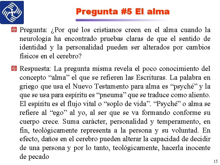 Pregunta #5 El alma Pregunta: ¿Por qué los cristianos creen en el alma cuando