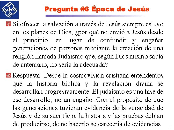 Pregunta #6 Época de Jesús Si ofrecer la salvación a través de Jesús siempre