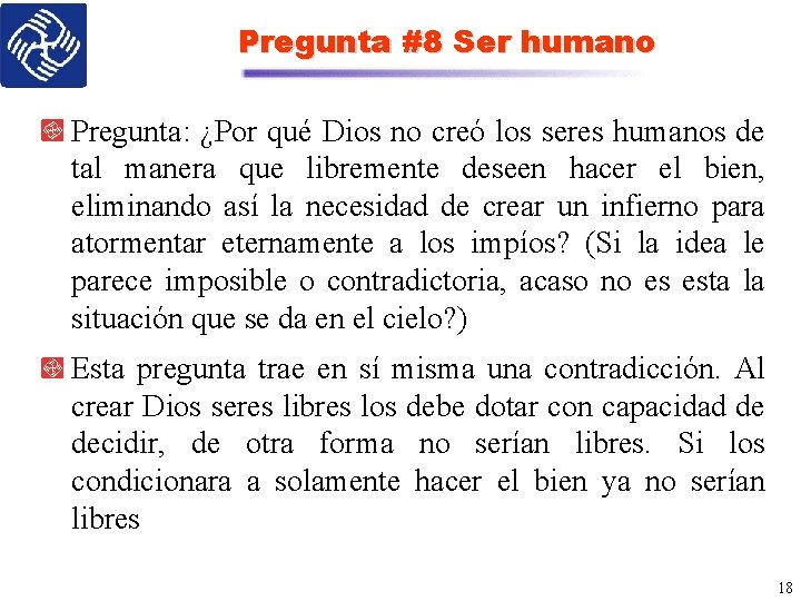 Pregunta #8 Ser humano Pregunta: ¿Por qué Dios no creó los seres humanos de