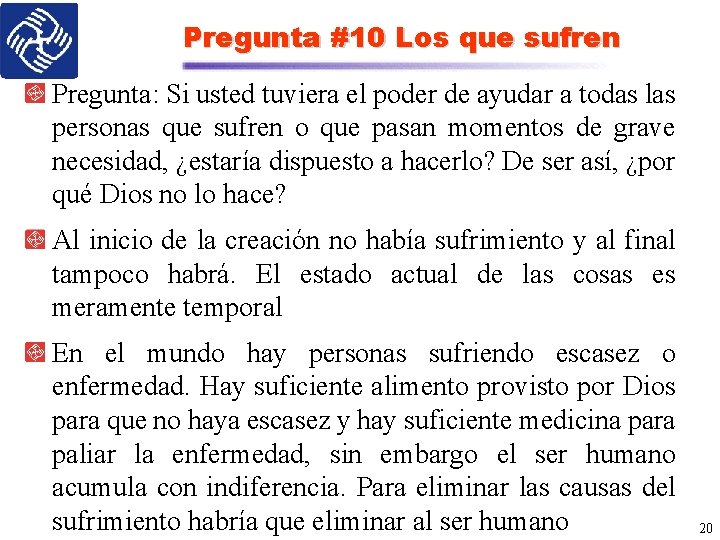 Pregunta #10 Los que sufren Pregunta: Si usted tuviera el poder de ayudar a