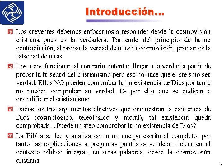 Introducción… Los creyentes debemos enfocarnos a responder desde la cosmovisión cristiana pues es la