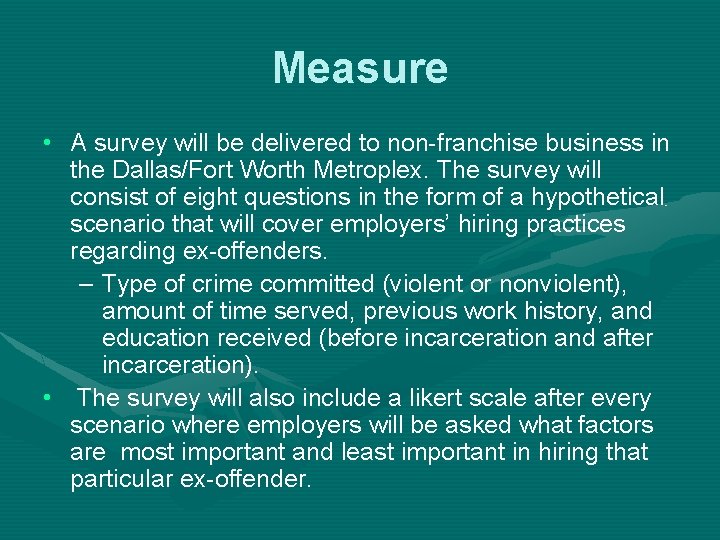 Measure • A survey will be delivered to non-franchise business in the Dallas/Fort Worth