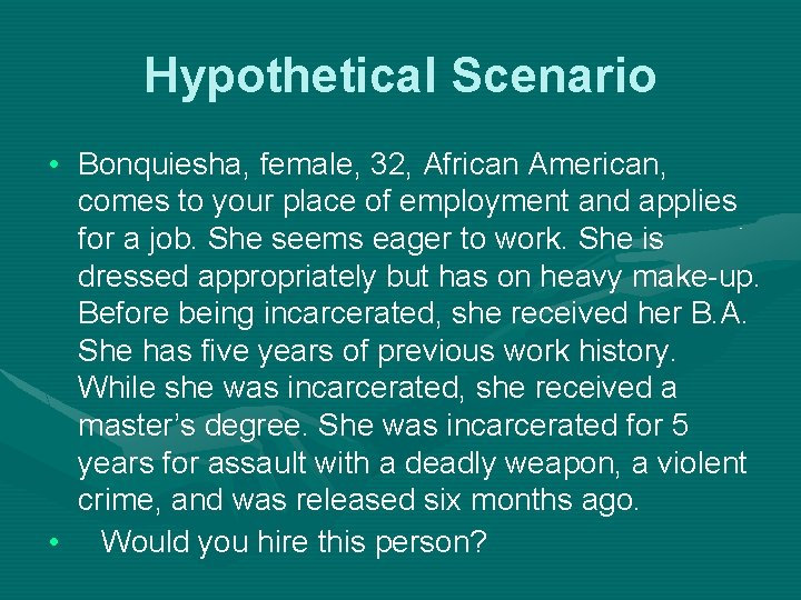 Hypothetical Scenario • Bonquiesha, female, 32, African American, comes to your place of employment