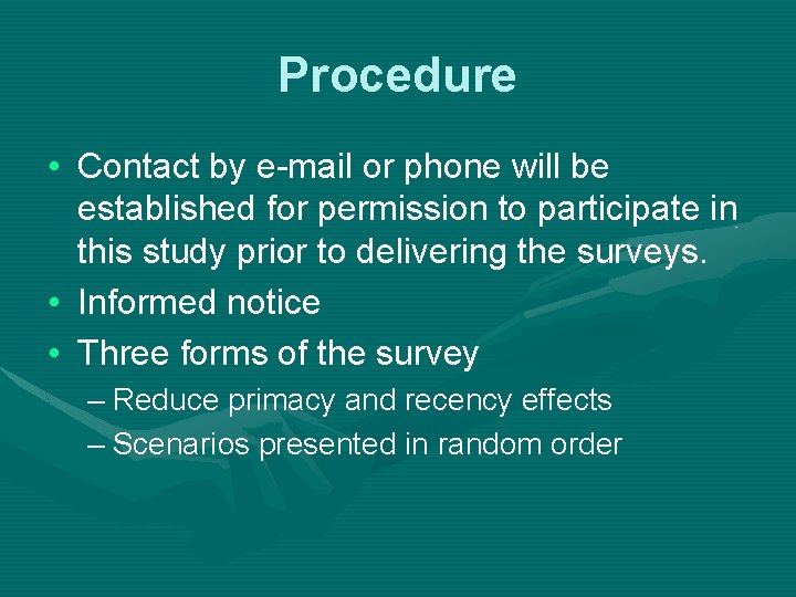 Procedure • Contact by e-mail or phone will be established for permission to participate