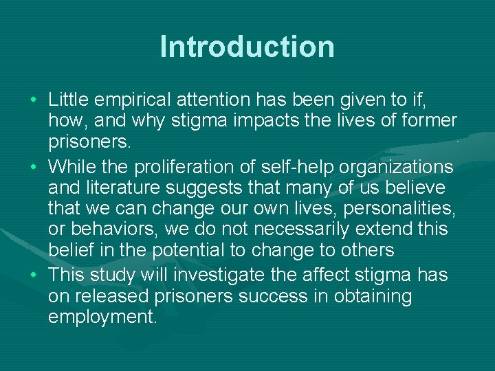 Introduction • Little empirical attention has been given to if, how, and why stigma