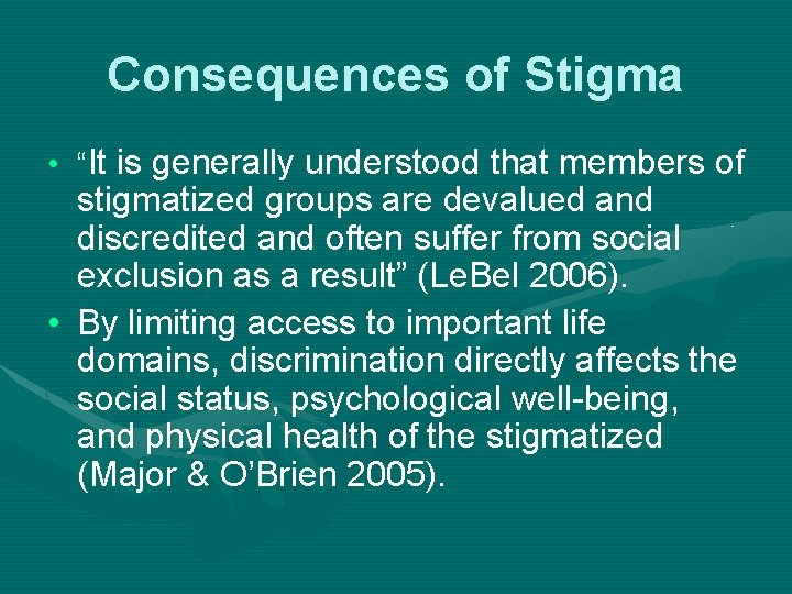 Consequences of Stigma • “It is generally understood that members of stigmatized groups are
