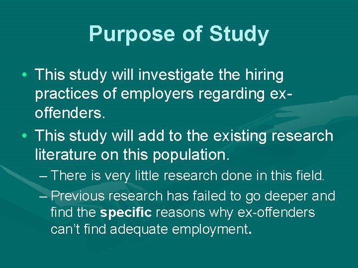 Purpose of Study • This study will investigate the hiring practices of employers regarding