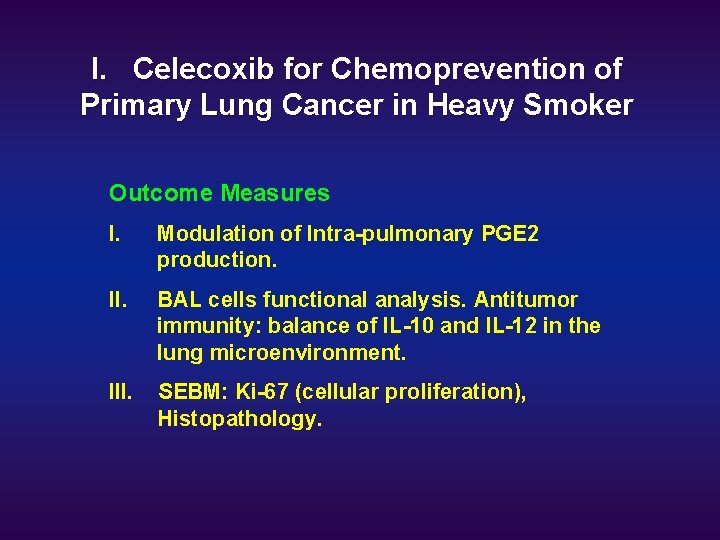 I. Celecoxib for Chemoprevention of Primary Lung Cancer in Heavy Smoker Outcome Measures I.