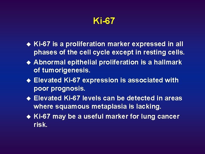 Ki-67 u u u Ki-67 is a proliferation marker expressed in all phases of