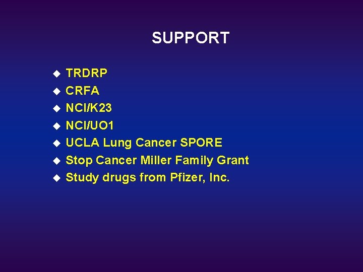 SUPPORT u u u u TRDRP CRFA NCI/K 23 NCI/UO 1 UCLA Lung Cancer