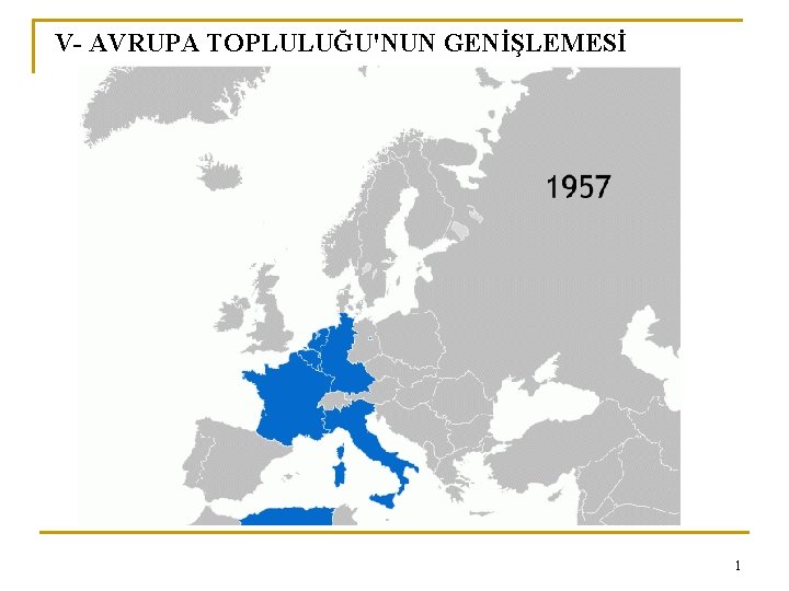 V- AVRUPA TOPLULUĞU'NUN GENİŞLEMESİ 1 