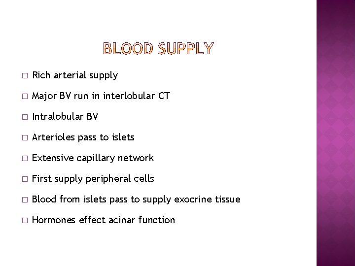 � Rich arterial supply � Major BV run in interlobular CT � Intralobular BV