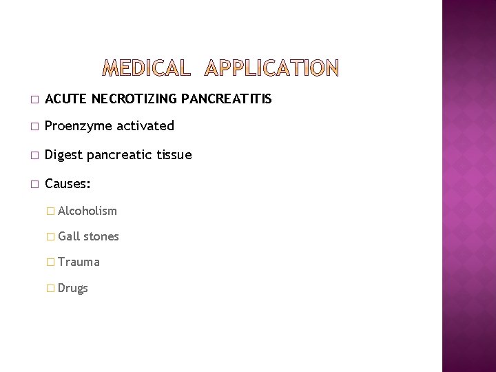 � ACUTE NECROTIZING PANCREATITIS � Proenzyme activated � Digest pancreatic tissue � Causes: �