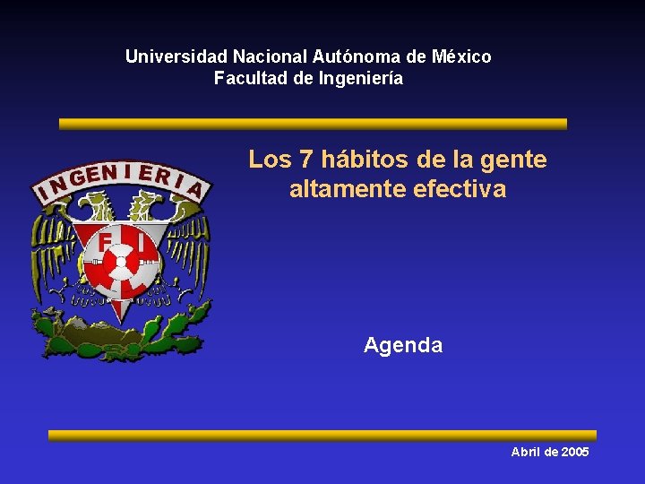 Universidad Nacional Autónoma de México Facultad de Ingeniería Los 7 hábitos de la gente