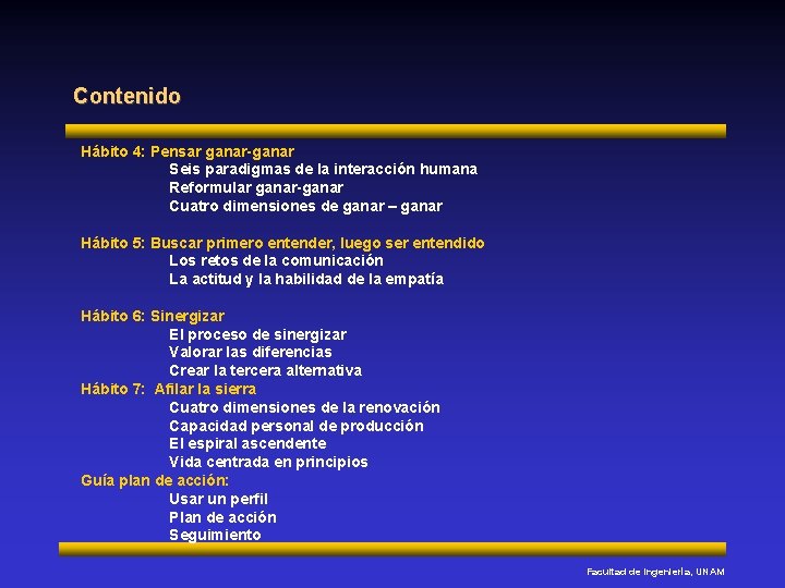 Contenido Hábito 4: Pensar ganar-ganar Seis paradigmas de la interacción humana Reformular ganar-ganar Cuatro