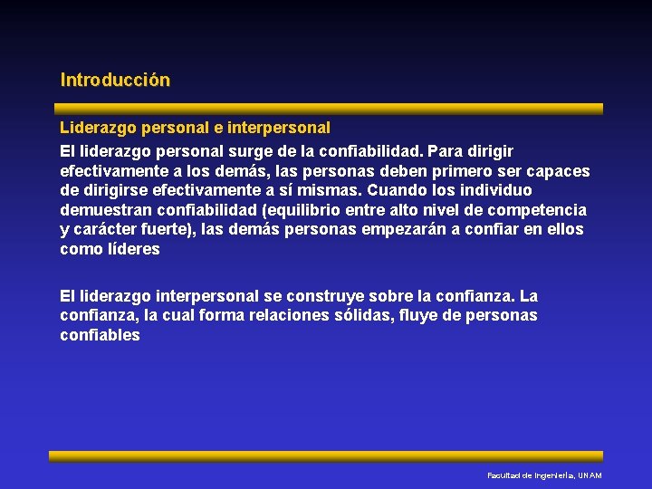 Introducción Liderazgo personal e interpersonal El liderazgo personal surge de la confiabilidad. Para dirigir