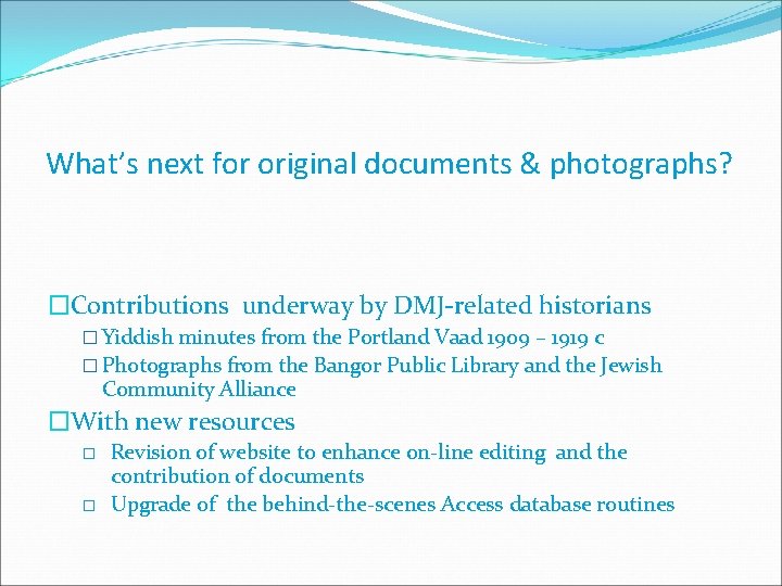 What’s next for original documents & photographs? �Contributions underway by DMJ-related historians � Yiddish