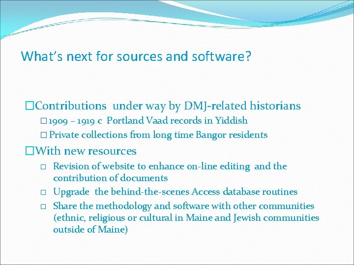 What’s next for sources and software? �Contributions under way by DMJ-related historians � 1909