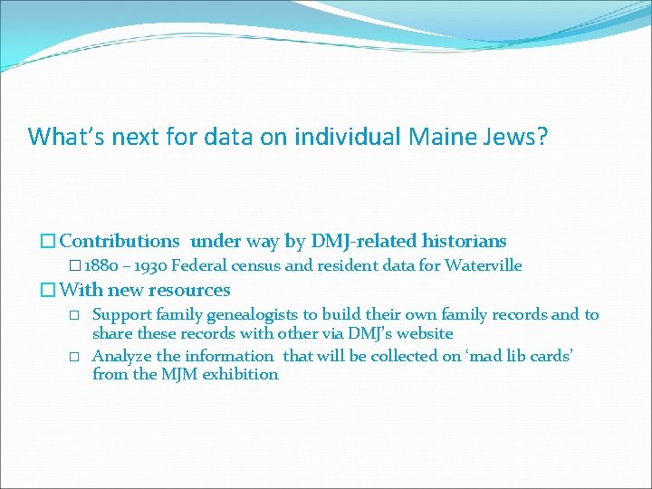 What’s next for data on individual Maine Jews? �Contributions under way by DMJ-related historians