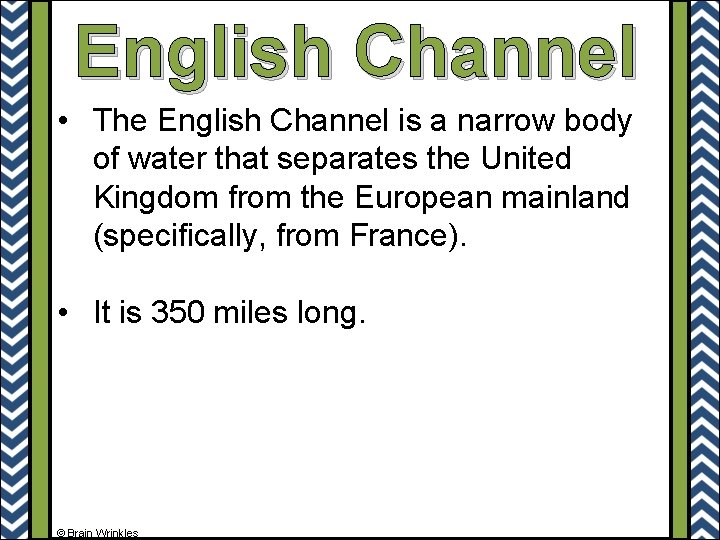 English Channel • The English Channel is a narrow body of water that separates