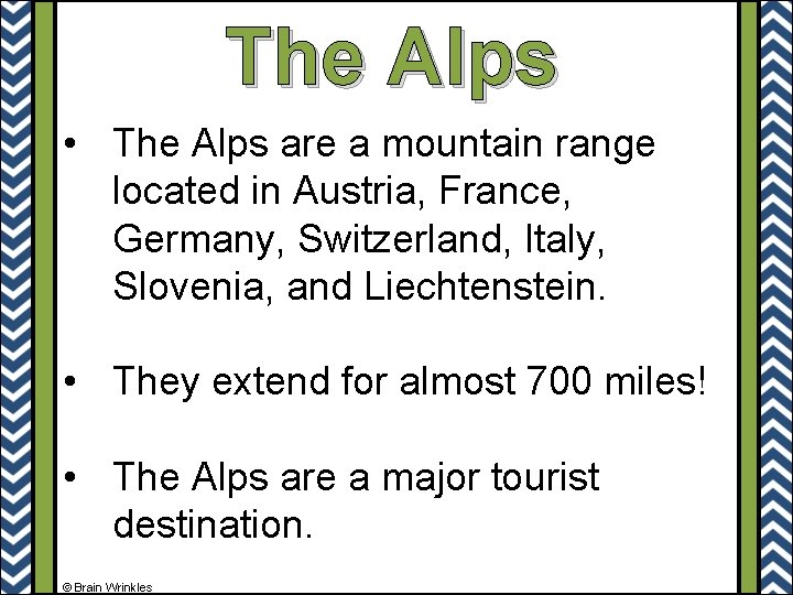 The Alps • The Alps are a mountain range located in Austria, France, Germany,