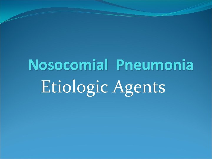 Nosocomial Pneumonia Etiologic Agents 