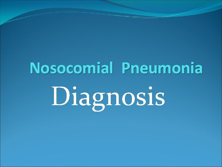 Nosocomial Pneumonia Diagnosis 