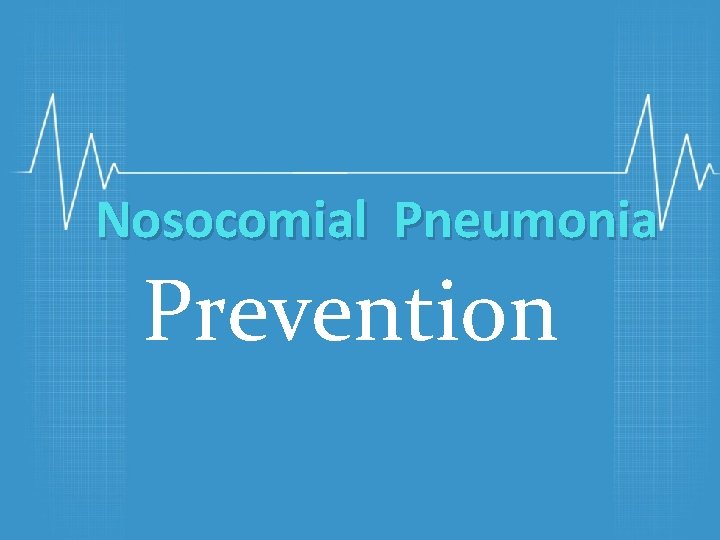 Nosocomial Pneumonia Prevention 