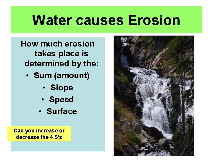 Water causes Erosion How much erosion takes place is determined by the: • Sum