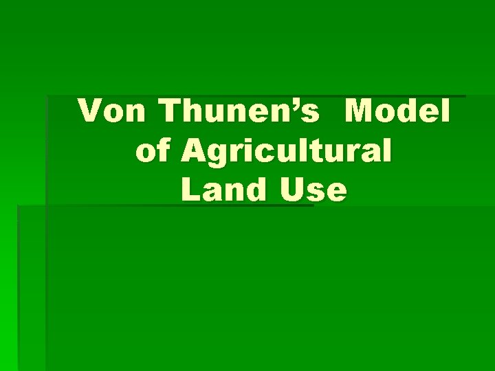 Von Thunen’s Model of Agricultural Land Use 