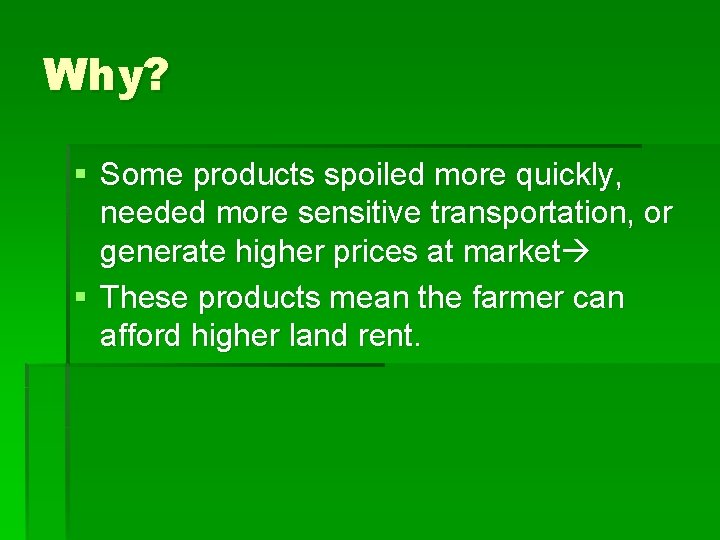 Why? § Some products spoiled more quickly, needed more sensitive transportation, or generate higher