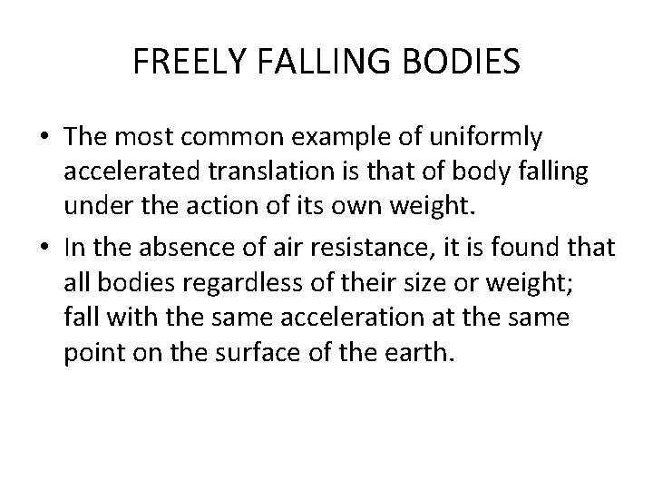 FREELY FALLING BODIES • The most common example of uniformly accelerated translation is that