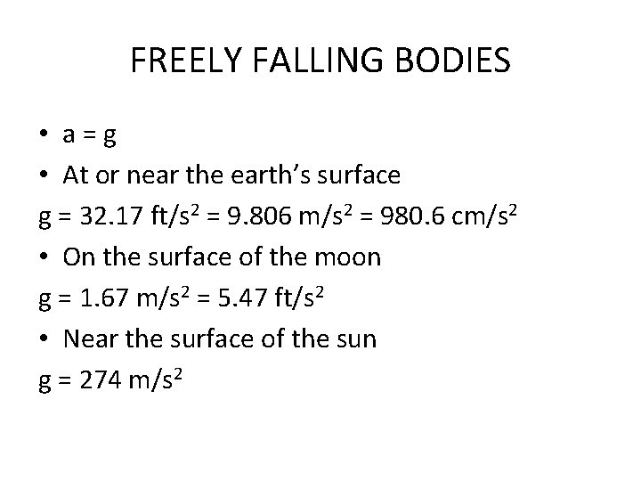 FREELY FALLING BODIES • a = g • At or near the earth’s surface