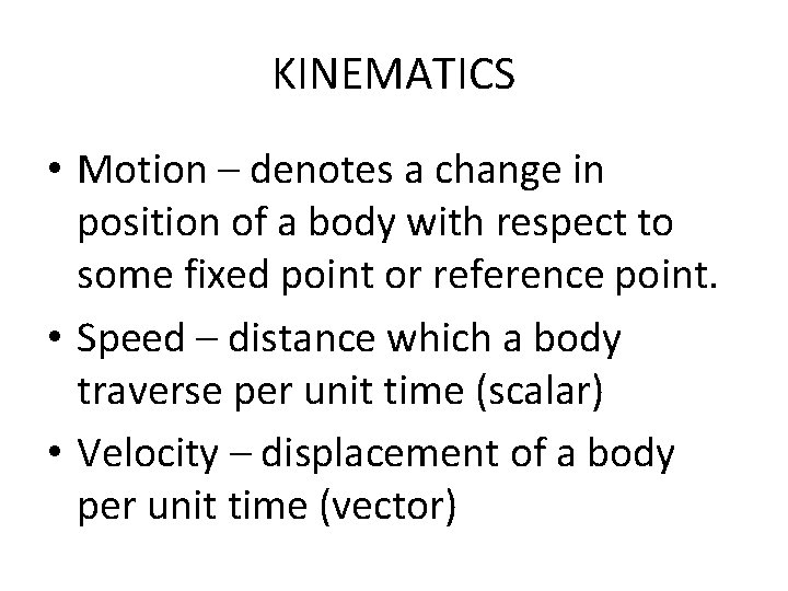 KINEMATICS • Motion – denotes a change in position of a body with respect