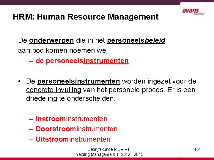 HRM: Human Resource Management De onderwerpen die in het personeelsbeleid aan bod komen noemen