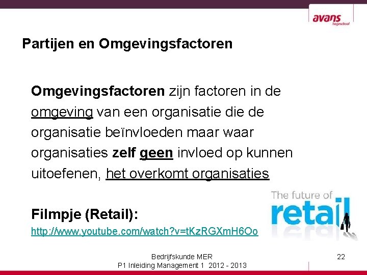 Partijen en Omgevingsfactoren zijn factoren in de omgeving van een organisatie de organisatie beïnvloeden