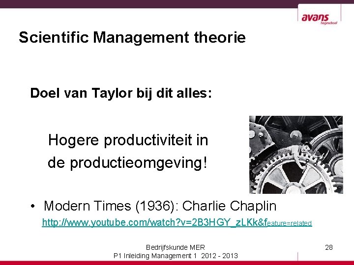 Scientific Management theorie Doel van Taylor bij dit alles: Hogere productiviteit in de productieomgeving!