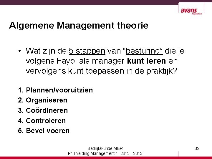 Algemene Management theorie • Wat zijn de 5 stappen van “besturing” die je volgens