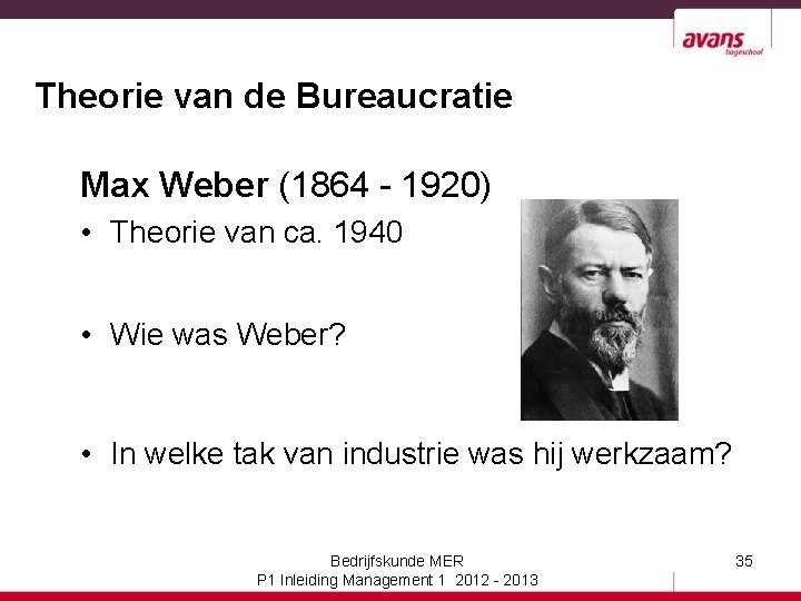 Theorie van de Bureaucratie Max Weber (1864 - 1920) • Theorie van ca. 1940