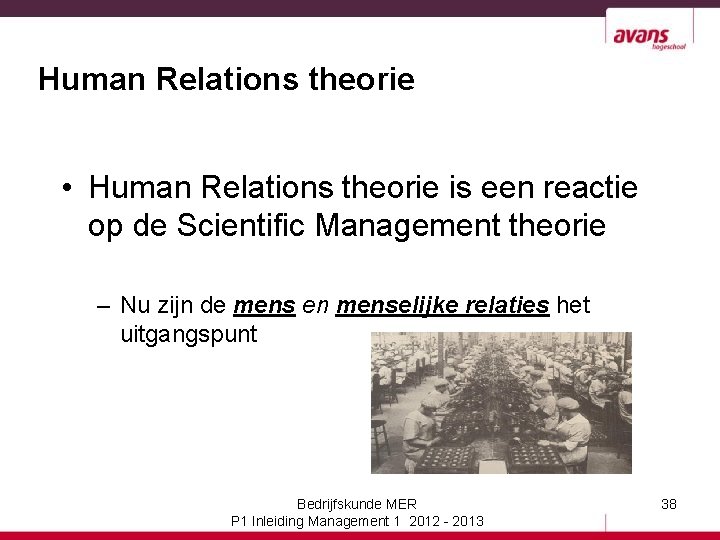 Human Relations theorie • Human Relations theorie is een reactie op de Scientific Management