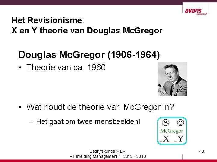 Het Revisionisme: X en Y theorie van Douglas Mc. Gregor (1906 -1964) • Theorie