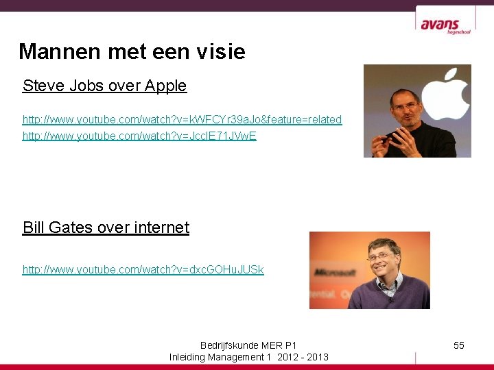 Mannen met een visie Steve Jobs over Apple http: //www. youtube. com/watch? v=k. WFCYr