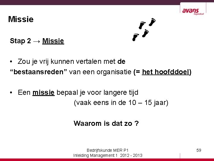 Missie Stap 2 → Missie • Zou je vrij kunnen vertalen met de “bestaansreden”