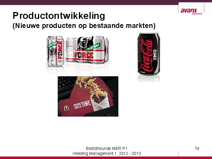 Productontwikkeling (Nieuwe producten op bestaande markten) Bedrijfskunde MER P 1 Inleiding Management 1 2012