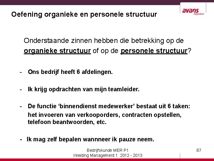 Oefening organieke en personele structuur Onderstaande zinnen hebben die betrekking op de organieke structuur