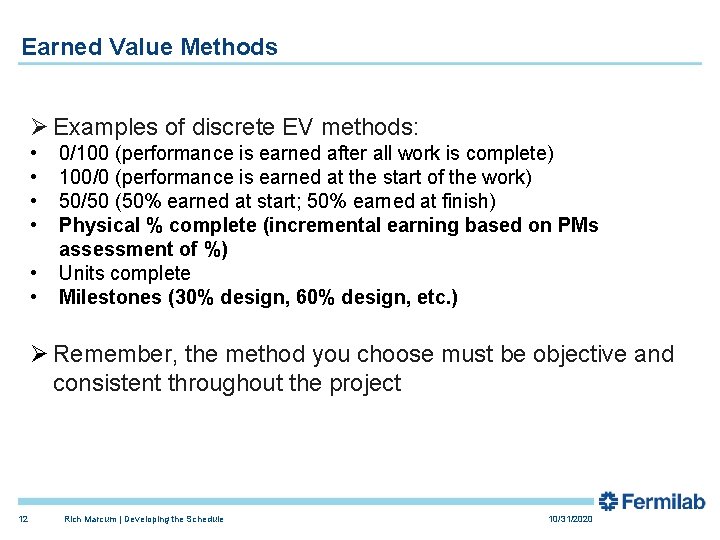 Earned Value Methods Ø Examples of discrete EV methods: • • • 0/100 (performance